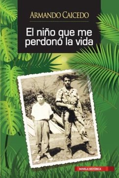 El niño que me perdonó la vida - Caicedo, Armando