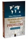 Islam Dünyasinda Demokrasinin Mesruiyet Problemi