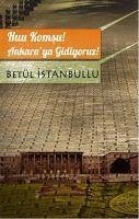 Huu Komsu Ankaraya Gidiyoruz - Istanbullu, Betül