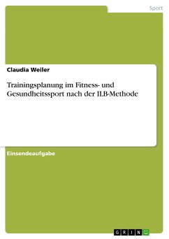 Trainingsplanung im Fitness- und Gesundheitssport nach der ILB-Methode - Weiler, Claudia