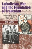 Catholicism, War and the Foundation of Francoism Catholicism, War and the Foundation of Francoism