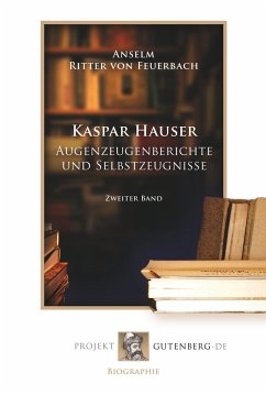 Kaspar Hauser - Augenzeugenberichte und Selbstzeugnisse - Pies, Hermann