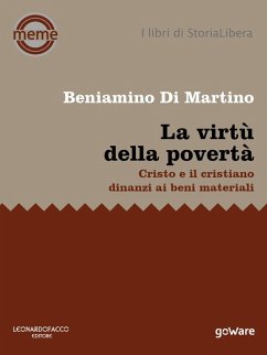 La virtù della povertà. Cristo e il cristiano dinanzi ai beni materiali - Di Martino, Beniamino La virtù della povertà. Cristo e il cristiano dinanzi ai beni materiali - Di Martino, Beniamino