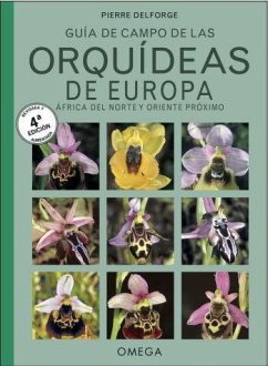 Guía de campo de las orquídeas de Europa, África del Norte y Oriente Próximo - Delforge, Pierre