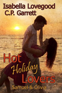 Hot Holiday Lovers (eBook, ePUB) - Lovegood, Isabella; Garrett, C. P.