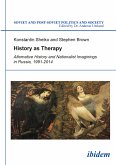 History as Therapy: Alternative History and Nationalist Imaginings in Russia (eBook, PDF)