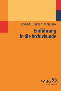 Einführung in die Archivkunde (eBook, ePUB) - Lux, Thomas; Franz, Birgit