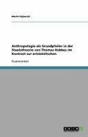 Anthropologie als Grundpfeiler in der Staatstheorie von Thomas Hobbes im Kontrast zur aristotelischen (eBook, ePUB)