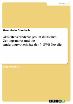 Aktuelle Veränderungen im deutschen Zeitungsmarkt und die Änderungsvorschläge der 7. GWB-Novelle (eBook, ePUB) - Gundlach, Gwendolin