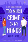 Too Much Crime on My Hands (Castle Cove Mystery, #2) (eBook, ePUB)
