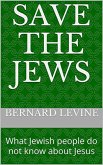 Save the Jews: (What Jewish people do not know about Jesus) (eBook, ePUB)