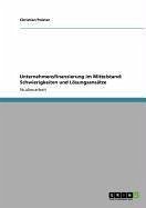 Unternehmensfinanzierung im Mittelstand: Schwierigkeiten und Lösungsansätze (eBook, ePUB) - Polster, Christian