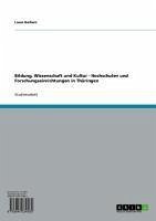 Bildung, Wissenschaft und Kultur - Hochschulen und Forschungseinrichtungen in Thüringen (eBook, ePUB) - Herbers, Lasse