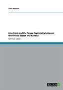 Free Trade and the Power Asymmetry between the United States and Canada (eBook, ePUB) - Metzner, Timo