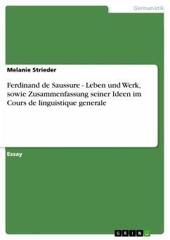 Ferdinand de Saussure - Leben und Werk, sowie Zusammenfassung seiner Ideen im Cours de linguistique generale (eBook, ePUB) - Strieder, Melanie