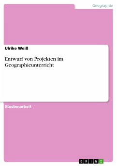 Entwurf von Projekten im Geographieunterricht (eBook, ePUB) - Weiß, Ulrike