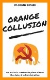 Orange Collusion: An Artistic Statement Piece About the Dotard Administration (The Orange Filth Series, #2) (eBook, ePUB) Orange Collusion: An Artistic Statement Piece About the Dotard Administration (The Orange Filth Series, #2) (eBook, ePUB)