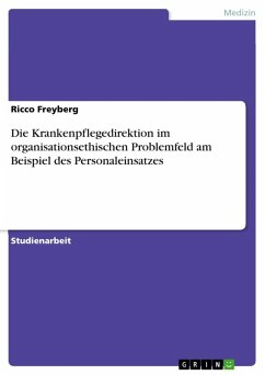 Die Krankenpflegedirektion im organisationsethischen Problemfeld am Beispiel des Personaleinsatzes (eBook, ePUB) - Freyberg, Ricco