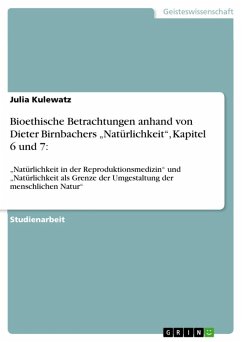 Bioethische Betrachtungen anhand von Dieter Birnbachers &quote;Natürlichkeit&quote;, Kapitel 6 und 7: (eBook, ePUB)
