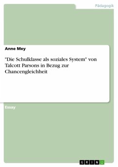"Die Schulklasse als soziales System" von Talcott Parsons in Bezug zur Chancengleichheit (eBook, ePUB)