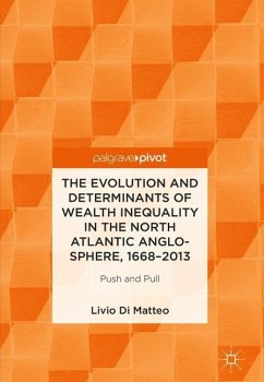 The Evolution and Determinants of Wealth Inequality in the North Atlantic Anglo-Sphere, 1668¿2013 - Di Matteo, Livio