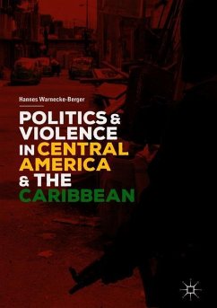 Politics and Violence in Central America and the Caribbean - Warnecke-Berger, Hannes