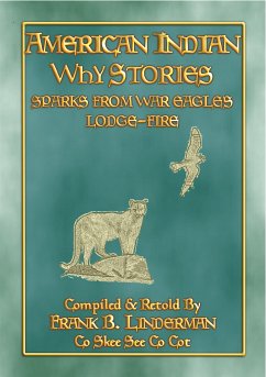 AMERICAN INDIAN WHY STORIES - 22 Native American stories and legends from America's Northwest (eBook, ePUB) - E. Mouse, Anon; by Frank B Linderman, Retold