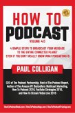 How To Podcast: Four Simple Steps To Broadcast Your Message To The Entire Connected Planet ... Even If You Don't Know What Podcasting Really Is (eBook, ePUB)