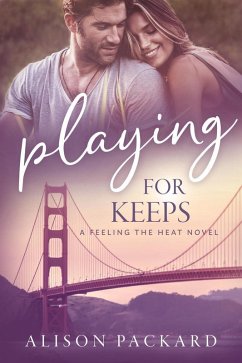 Playing for Keeps (Feeling the Heat) (eBook, ePUB) - Packard, Alison