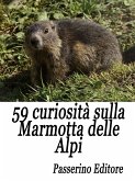 59 curiosità sulla marmotta delle Alpi (eBook, ePUB)