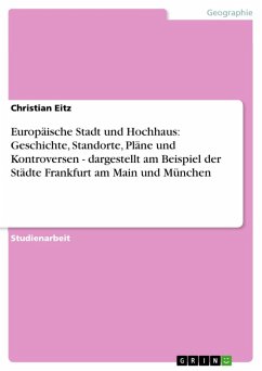 Europäische Stadt und Hochhaus: Geschichte, Standorte, Pläne und Kontroversen - dargestellt am Beispiel der Städte Frankfurt am Main und München (eBook, ePUB)