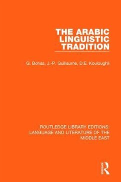 The Arabic Linguistic Tradition - Bohas, Georges; Guillaume, Jean-Patrick; Kouloughli, Djamel Eddine