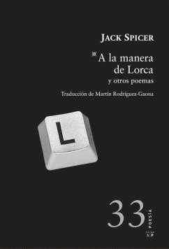 A la manera de Lorca y otros poemas - Spicer, Jack