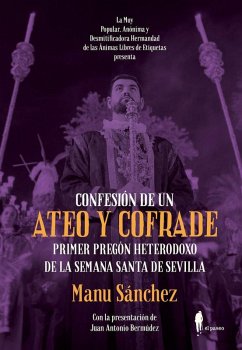 Confesión de un ateo y cofrade : primer pregón heterodoxo de la Semana Santa de Sevilla - Sánchez Vázquez, Manuel Confesión de un ateo y cofrade : primer pregón heterodoxo de la Semana Santa de Sevilla - Sánchez Vázquez, Manuel