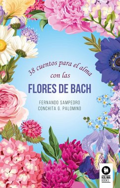 38 cuentos para el alma con las flores de Bach - Sampedro Redondo, Fernando