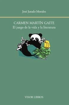 Carmen Martín Gaite : el juego de la vida y la literatura - Jurado Morales, José