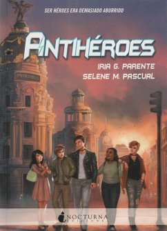 Antihéroes - Parente, Iria G.; Pascual, Selene M.