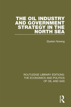 The Oil Industry and Government Strategy in the North Sea - Noreng, Oystein