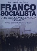 Franco socialista : el franquismo social o La revolución silenciada del pueblo español