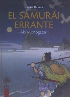 El samurái errante : Aki Monogatari - Bassas Del Rey, Carlos