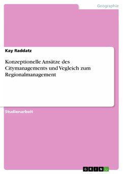 Konzeptionelle Ansätze des Citymanagements und Vegleich zum Regionalmanagement (eBook, ePUB) - Raddatz, Kay