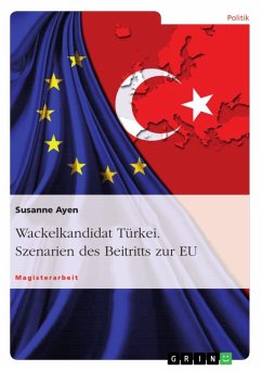 Wackelkandidat Türkei - Szenarien des Beitritts zur EU (eBook, ePUB) - Ayen, Susanne