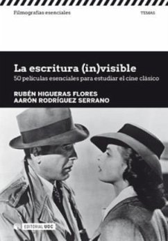 La escritura (in)visible : 50 películas esenciales para estudiar el cine clásico - Higueras Flores, Rubén; Rodríguez Serrano, Aarón
