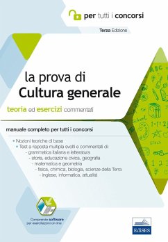 La prova a test di cultura generale. Teoria ed esercizi commentati. Manuale completo per tutti i concorsi La prova a test di cultura generale. Teoria ed esercizi commentati. Manuale completo per tutti i concorsi