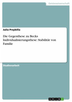 Die Gegenthese zu Becks Individualisierungsthese: Stabilität von Familie (eBook, ePUB) - Przybilla, Julia