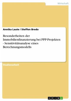 Besonderheiten der Immobilienfinanzierung bei PPP-Projekten - Sensitivitätsanalyse eines Berechnungsmodells (eBook, ePUB) - Laute, Annika; Bredo, Steffen