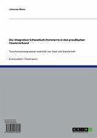 Die Integration Schwedisch-Pommerns in den preußischen Staatsverband (eBook, ePUB) - Weise, Johannes