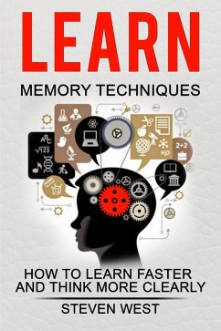 Cover Learn Memory Techniques - How to Learn Faster and Think More Clearly (eBook, ePUB)