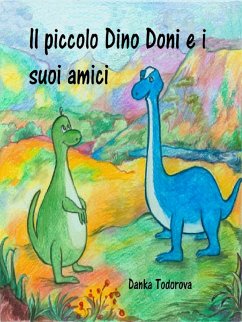 Il piccolo Dinosauro Doni e i suoi amici: Dinosauro sputa fuoco (eBook, ePUB) - Todorova, Danka