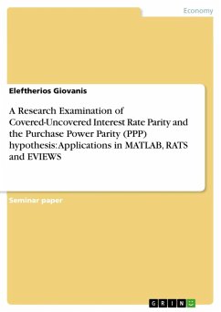 A Research Examination of Covered-Uncovered Interest Rate Parity and the Purchase Power Parity (PPP) hypothesis: Applications in MATLAB, RATS and EVIEWS (eBook, ePUB)